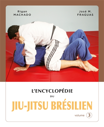 L'encyclopédie du jiu-jitsu brésilien. Vol. 3
