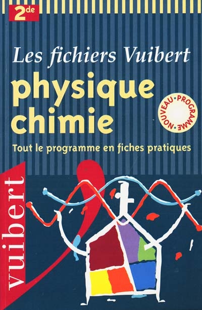 Physique, chimie, seconde : tout le programme en fiches pratiques