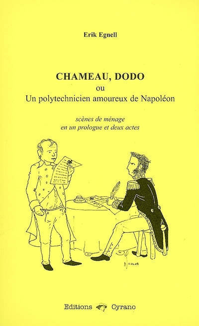 Chameau, dodo ou Un polytechnicien amoureux de Napoléon : scène de ménage en un prologue et deux actes
