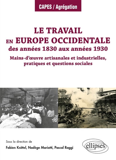 Le travail en Europe occidentale : des années 1830 aux années 1930 : mains-d’œuvre artisanales et industrielles, pratiques et questions sociales