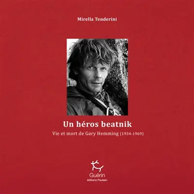 Un héros beatnik : vie et mort de Gary Hemming (1934-1969)