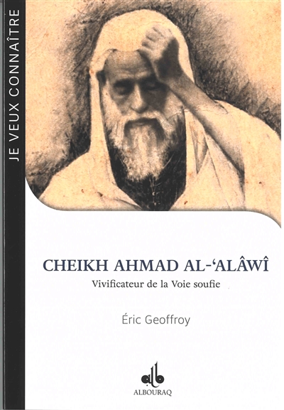 Cheikh Ahmad al-'Alâwî : vivificateur de la voie soufie