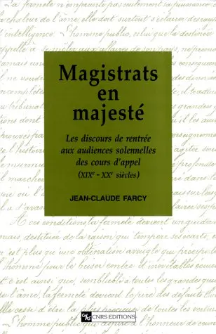 Magistrats en majesté : les discours de rentrée aux audiences solennelles des cours d'appel (XIXe-XXe siècles)