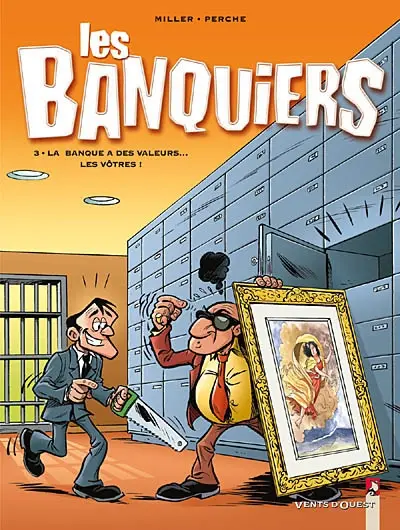 Les banquiers. Vol. 3. La banque a des valeurs... les vôtres !