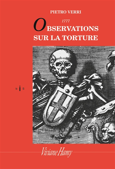 Observations sur la torture : et notamment sur ses conséquences à l'occasion des onctions maléfiques auxquelles fut attribuée l'épidémie de peste qui ravagea Milan en 1630 : 1777