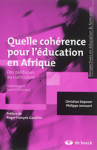 Quelle cohérence pour l'éducation en Afrique : des politiques au curriculum : hommages à Louis D'Hainaut