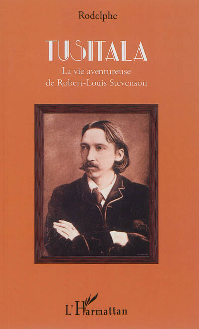 Tusitala : la vie aventureuse de Robert-Louis Stevenson