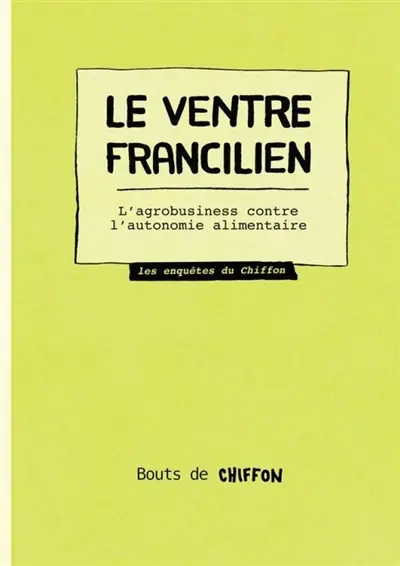 Le ventre francilien : l'agrobusiness contre l'autonomie alimentaire