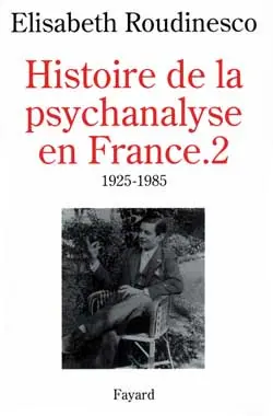 Histoire de la psychanalyse en France. Vol. 2. 1925-1985