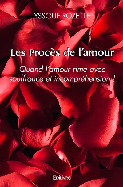 Les procès de l'amour : Quand l'amour rime avec souffrances et incompréhension !