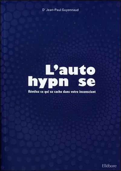 L'auto-hypnose : révélez ce qui se cache dans votre inconscient