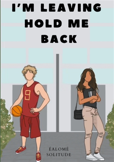 I'm Leaving Hold Me Back