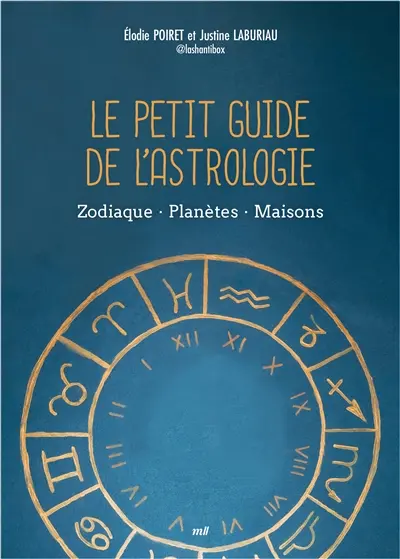 Le petit guide de l'astrologie : zodiaque, planètes, maisons