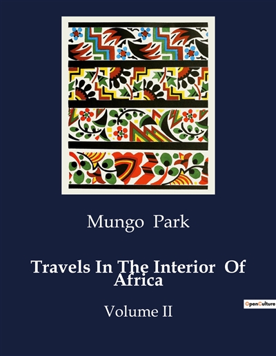 Travels In The Interior Of Africa : Volume II