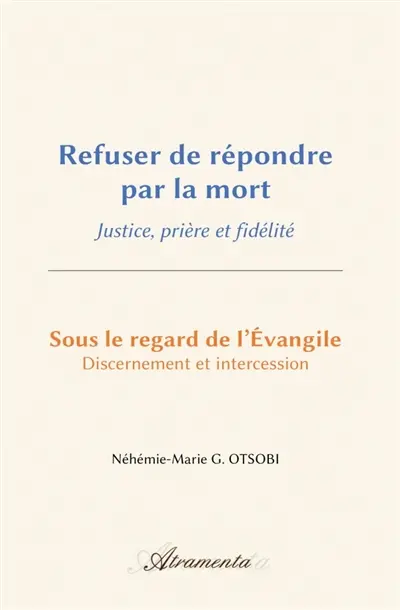 Refuser de répondre par la mort : Justice, prière et fidélité