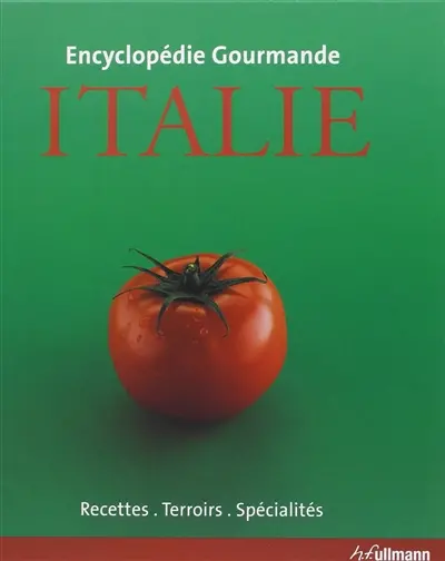 Italie : recettes, terroirs, spécialités