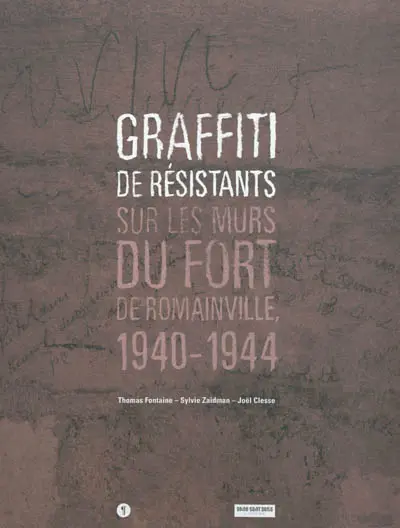 Graffiti de résistants : sur les murs du fort de Romainville, 1940-1944