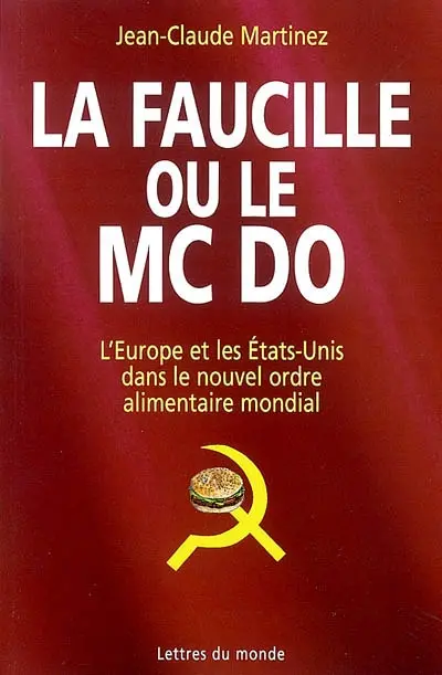 La faucille ou le McDo : l'Europe et les Etats-Unis dans le nouvel ordre alimentaire mondial