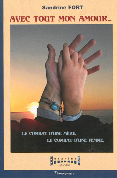 Avec tout mon amour... : le combat d'une mère, le combat d'une femme