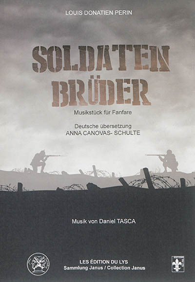 Frères soldats : récit musical pour batterie-fanfare. Soldaten Brüder : Musikstück für Fanfare