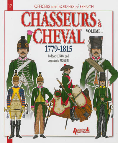 Chasseurs à cheval : 1779-1815. Vol. 1