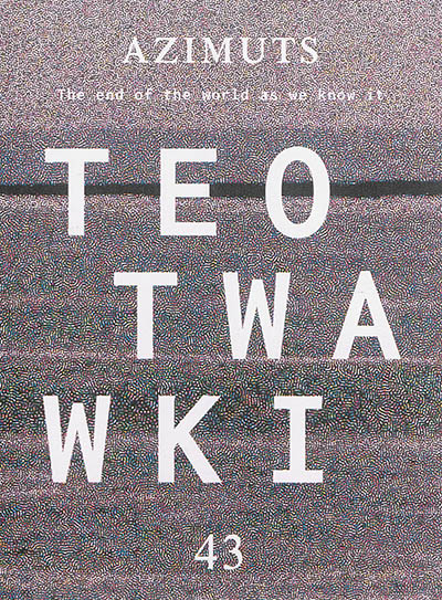 Azimuts, n° 43. Teotwawki : the end of the world as we know it