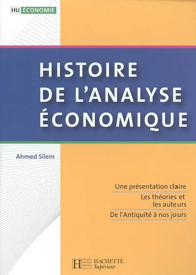 Histoire de l'analyse économique : une présentation claire, les théories et les auteurs, de l'Antiquité à nos jours