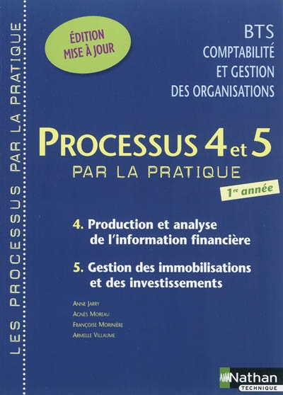 Processus 4 et 5 par la pratique : production et analyse de l'information financière, gestion des immobilisations et des investissements : BTS CGO 1re année