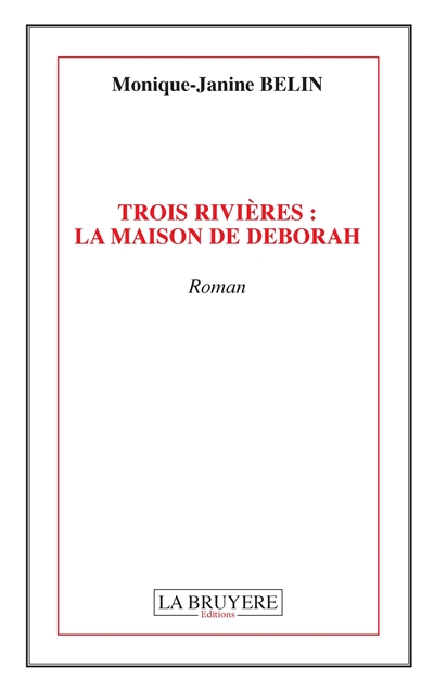 TROIS RIVIERES : LA MAISON DE DEBORAH