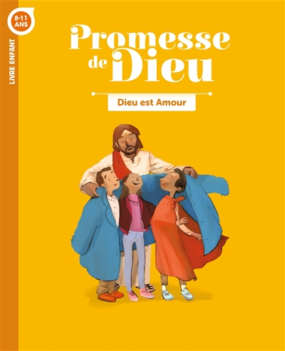Dieu est amour, 8-11 ans : livre enfant