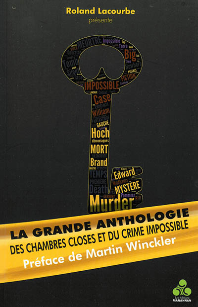 La grande anthologie des chambres closes et du crime impossible. Vol. 1