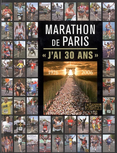 Marathon de Paris : j'ai 30 ans : 1976-2006