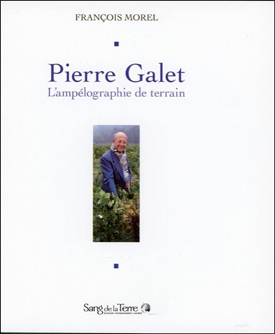 Pierre Galet : l'ampélographie de terrain