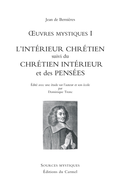 Oeuvres mystiques. Vol. 1. L'intérieur chrétien. Chrétien intérieur. Pensées