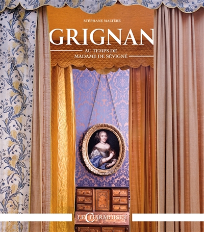 Grignan au temps de madame de Sévigné : la Provence est mon pays