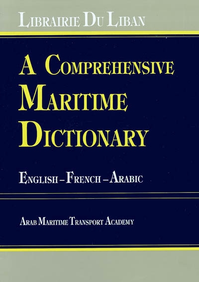 A comprehensive maritime dictionary : English-French-Arabic