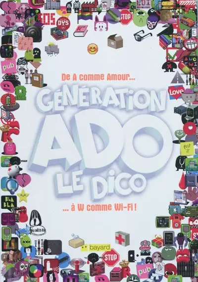 Génération ado, le dico : de A comme amour... à W comme Wi-Fi !