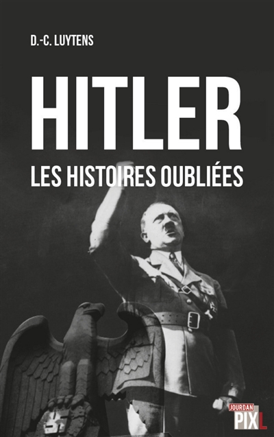Hitler : les histoires oubliées
