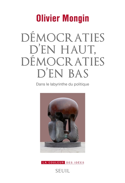Démocraties d'en haut, démocraties d'en bas : dans le labyrinthe du politique