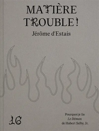 Matière trouble : pourquoi je lis Le démon d'Hubert Selby, Jr