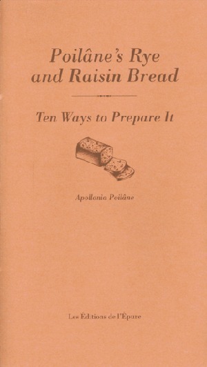 Poilâne's rye and raisin bread : ten ways to prepare it