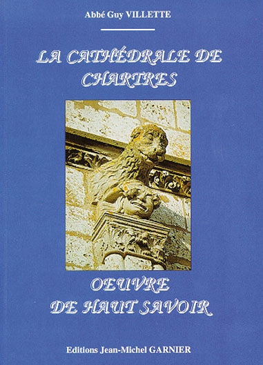 La cathédrale de Chartres : oeuvre de haut savoir