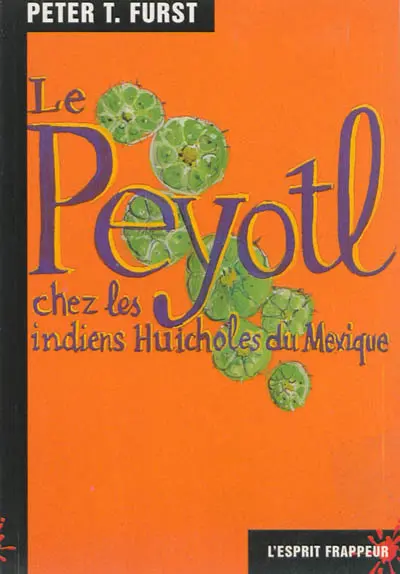 Le peyotl chez les indiens Huicholes du Mexique