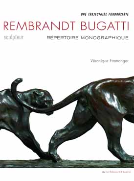 Rembrandt Bugatti sculpteur : répertoire monographique : une trajectoire foudroyante