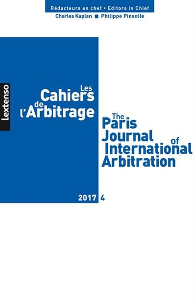 Cahiers de l'arbitrage (Les) = The Paris journal of international arbitration, n° 4 (2017)