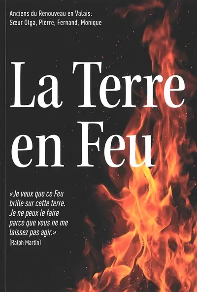 La Terre en feu : Je veux que ce feu brille sur cette Terre. Je ne peux le faire parce que vous ne me laissez pas agir (Ralph Martin)