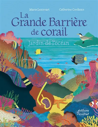 La Grande Barrière de corail : jardin de l'océan
