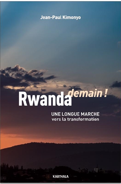 Rwanda, demain ! : une longue marche vers la transformation