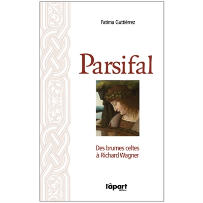 Parsifal : des brumes celtes à Richard Wagner