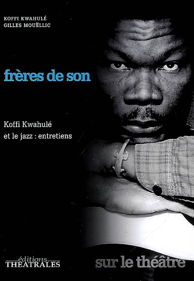 Frères de son : Koffi Kwahulé et le jazz : entretiens